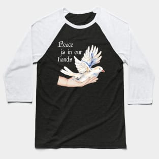 Peace in our hands, inspiring words Baseball T-Shirt